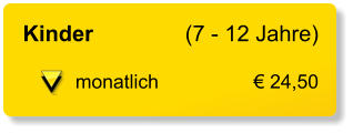 Kinder 	(7 - 12 Jahre)  monatlich	€ 24,50